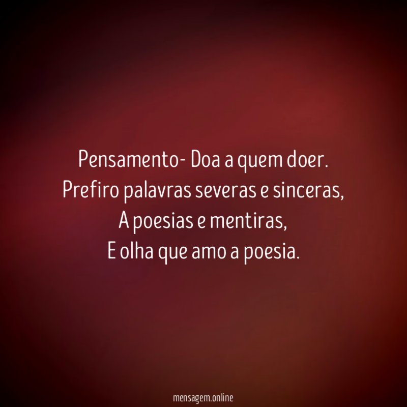 Pensamento- Doa a quem doer.