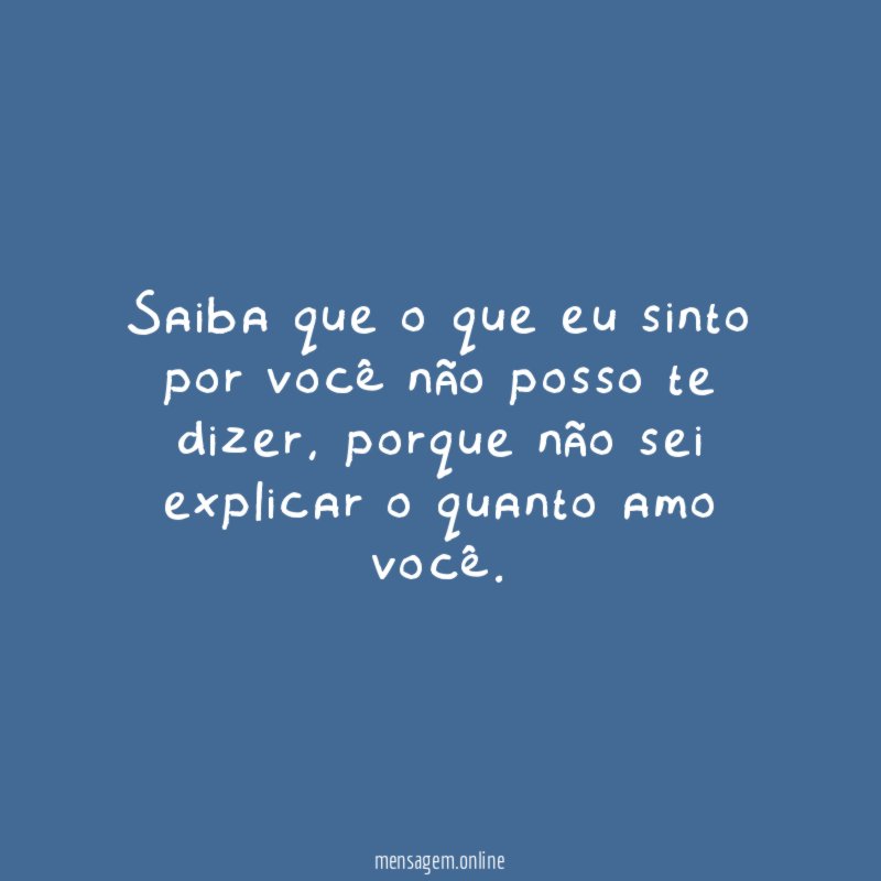 Saiba que o que eu sinto por você