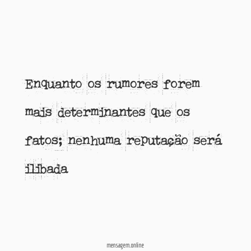 Enquanto os rumores forem mais determinantes que os fatos