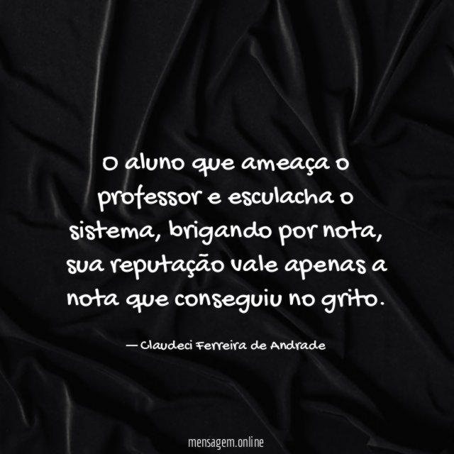 O aluno que ameaça o professor e esculacha o sistema