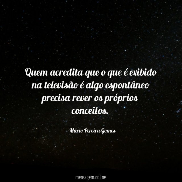 Quem acredita que o que é exibido na