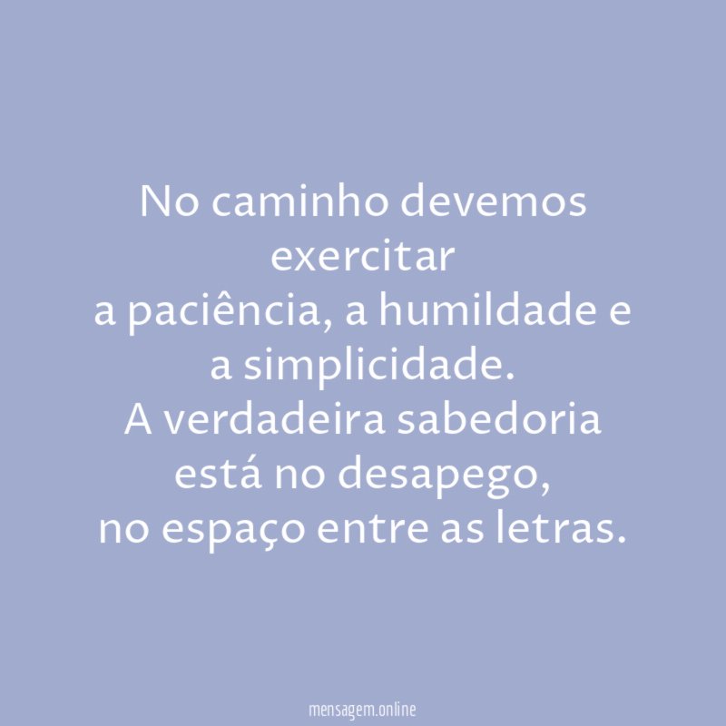 No caminho devemos exercitar a paciência