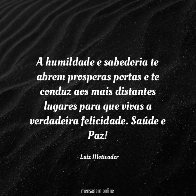 A humildade e sabedoria te abrem prosperas portas
