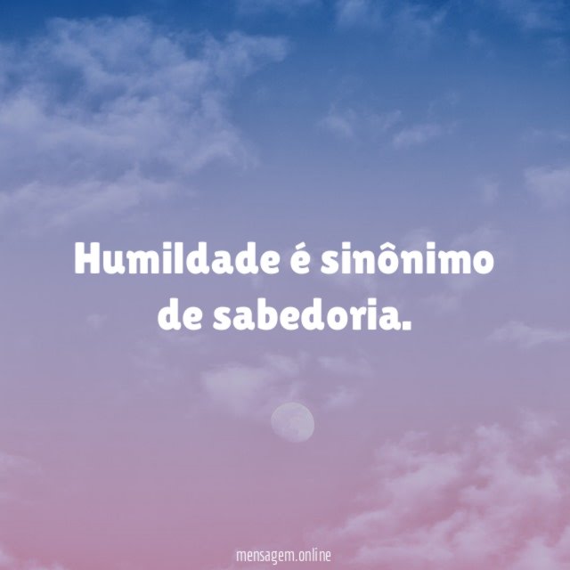 Humildade é sinônimo de sabedoria