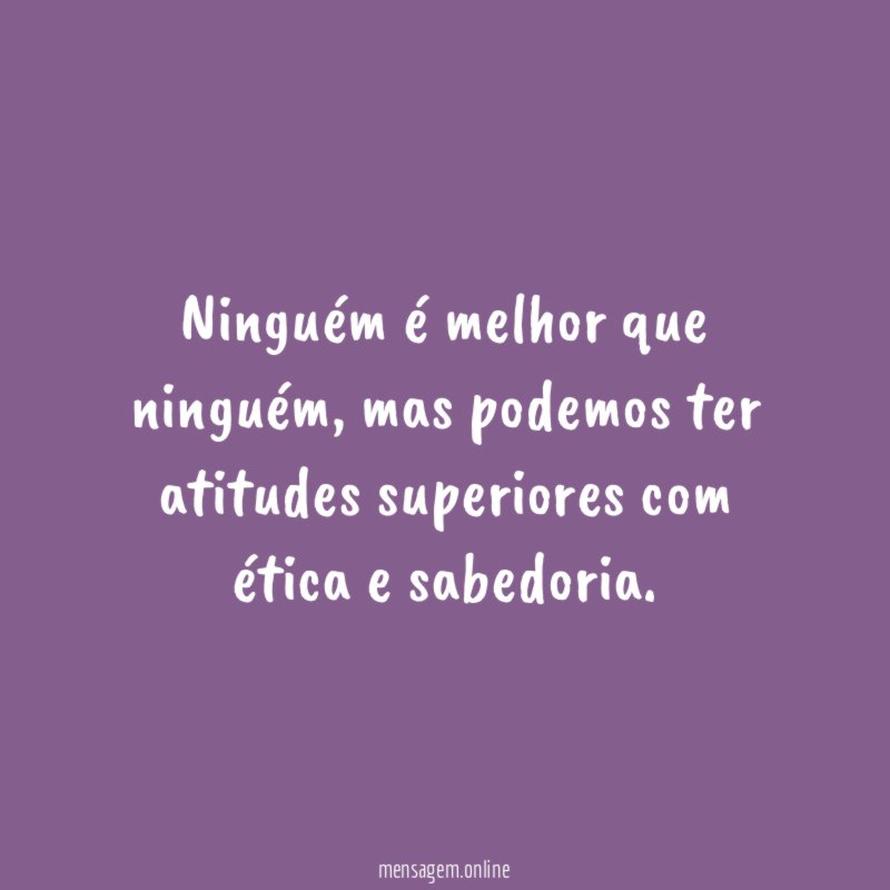Ninguém é melhor que ninguém