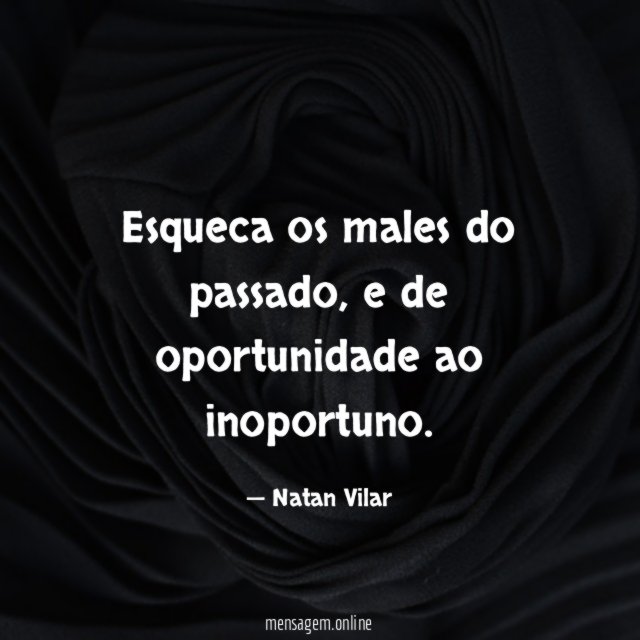 Esqueca os males do passado