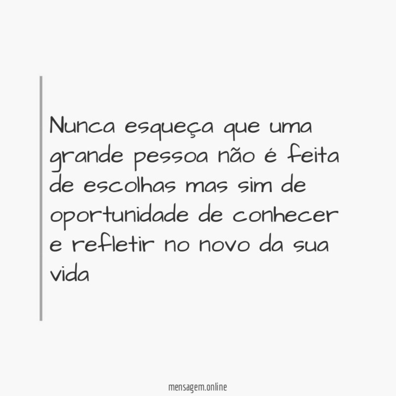Nunca esqueça que uma grande pessoa não é