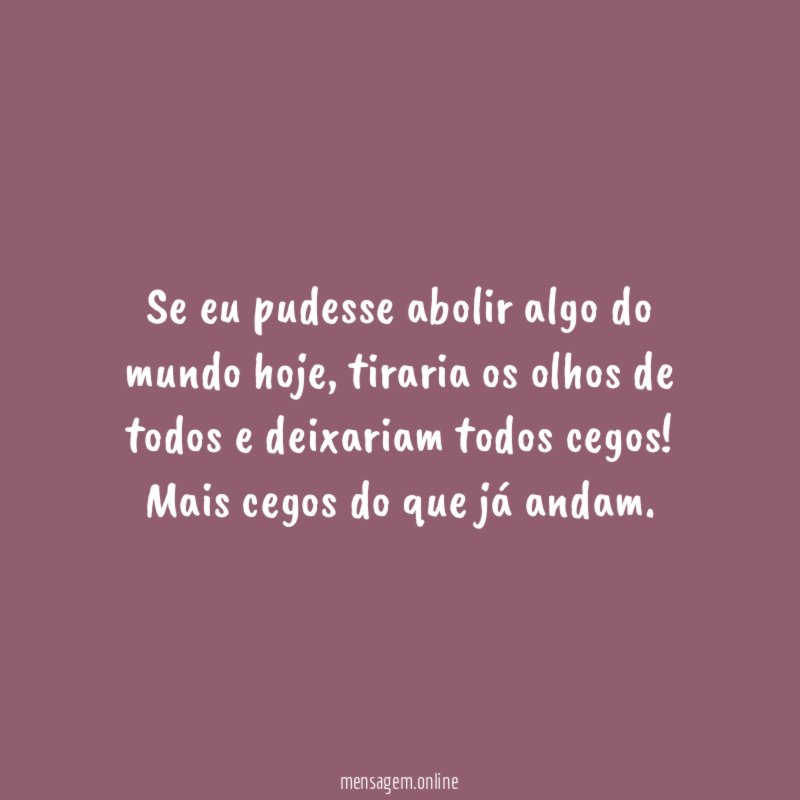 Se eu pudesse abolir algo do mundo hoje