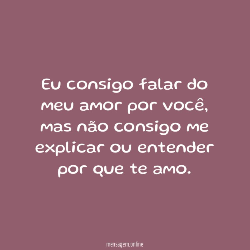 Eu consigo falar do meu amor por você