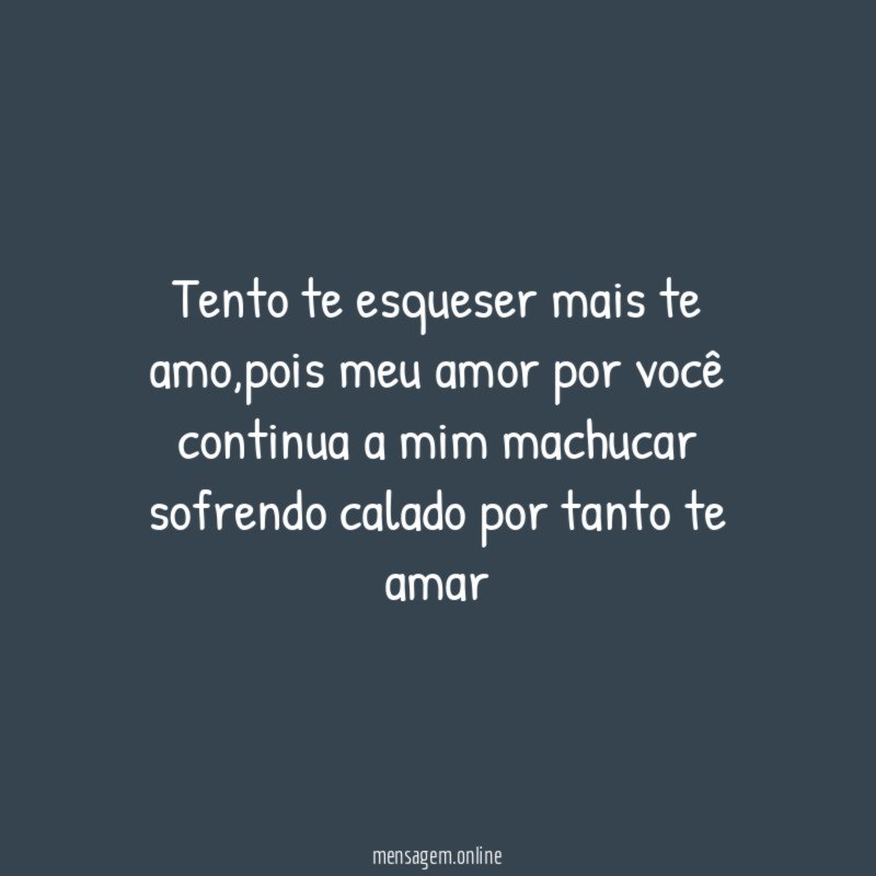 Tento te esqueser mais te amo