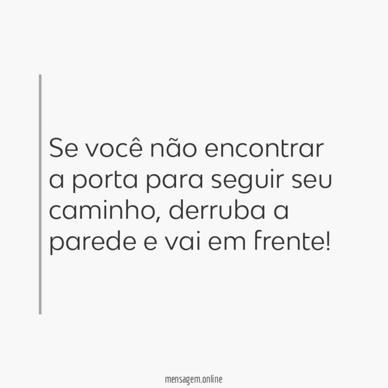 Se você não encontrar a porta para seguir seu caminho