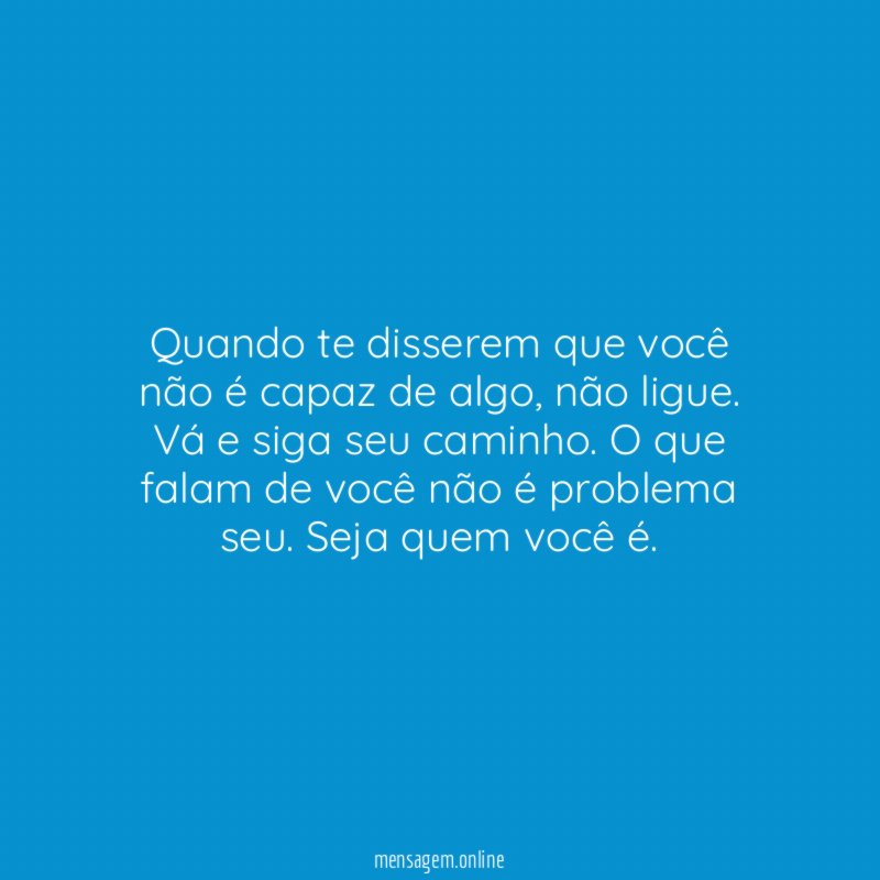 Quando te disserem que você não é capaz de algo