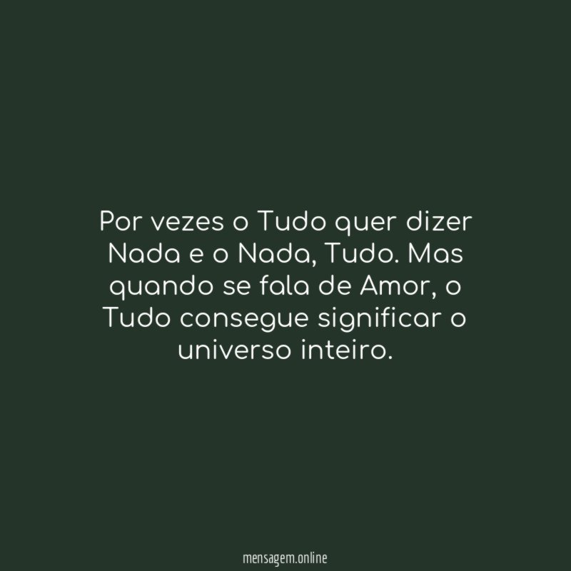 Por vezes o Tudo quer dizer Nada e o Nada