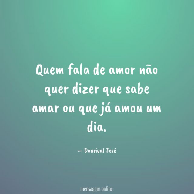 Quem fala de amor não quer dizer que