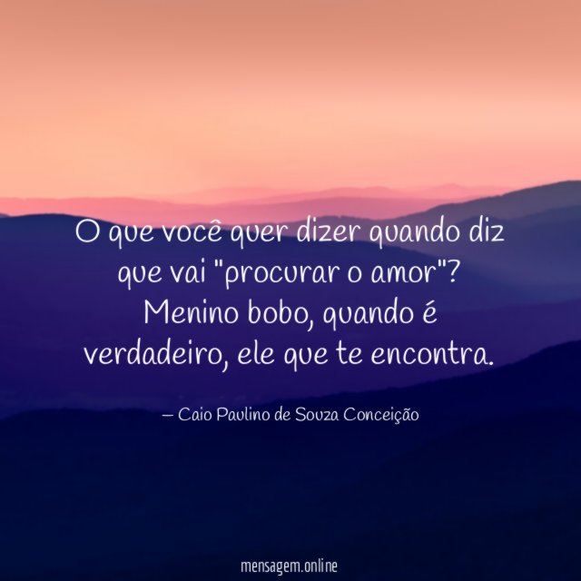 O que você quer dizer quando diz que vai "procurar o amor"