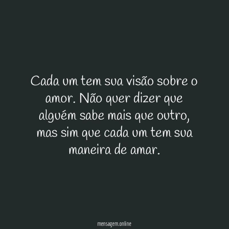 Cada um tem sua visão sobre o amor