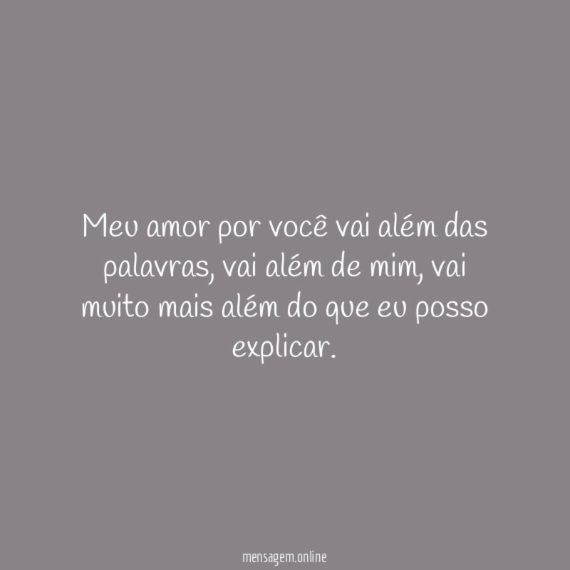 Meu amor por você vai além das palavras