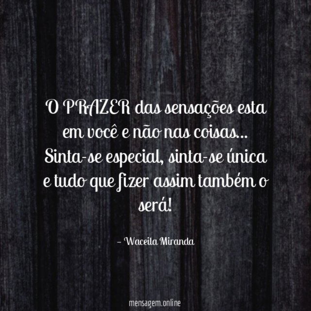 O PRAZER das sensações esta em você