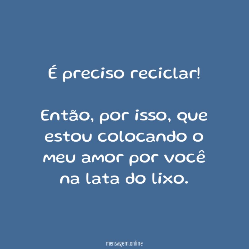 É preciso reciclar