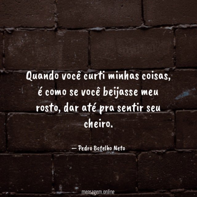 Quando você curti minhas coisas