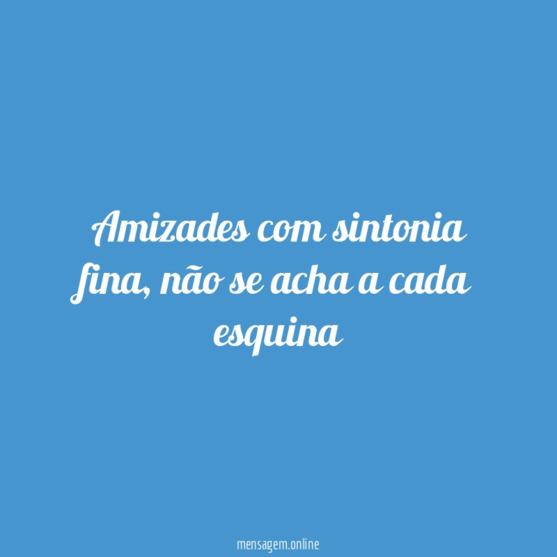 Amizades com sintonia fina