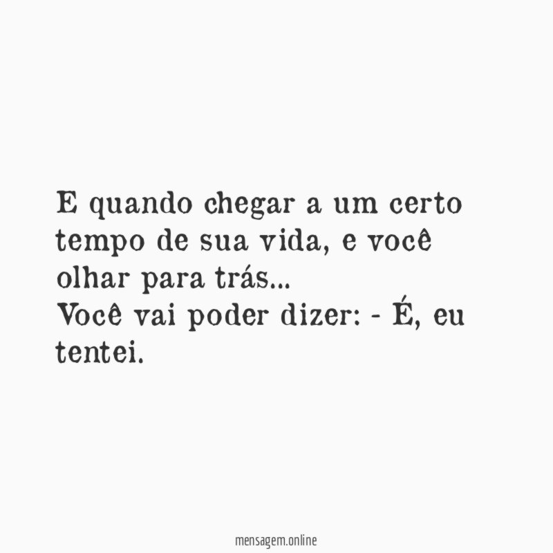 E quando chegar a um certo tempo de sua vida