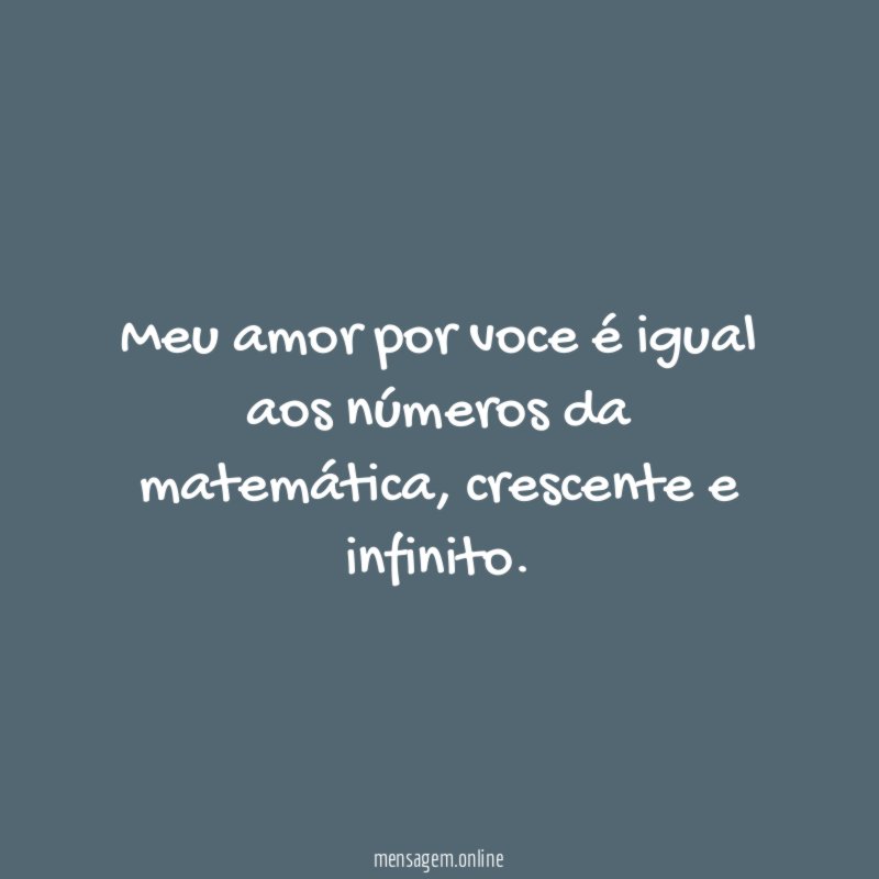 Meu amor por voce é igual aos números da matemática
