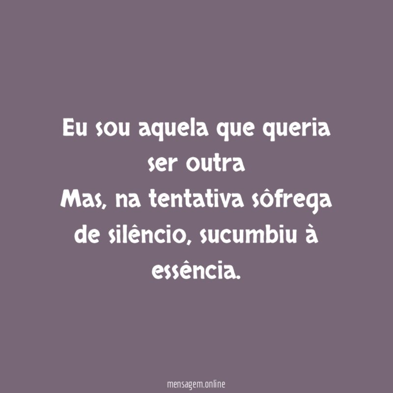 Eu sou aquela que queria ser outra