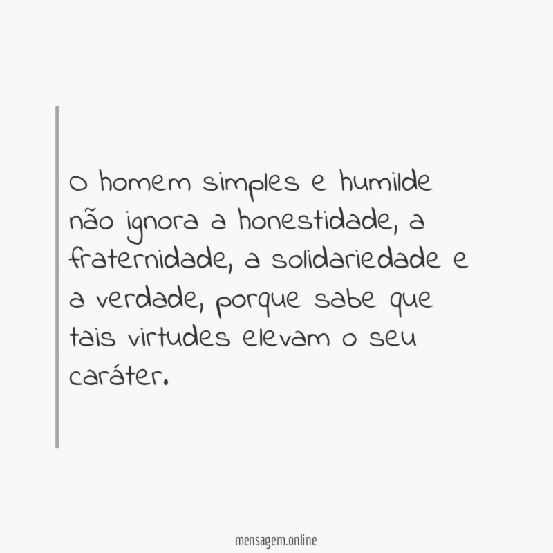 O homem simples e humilde não ignora a honestidade