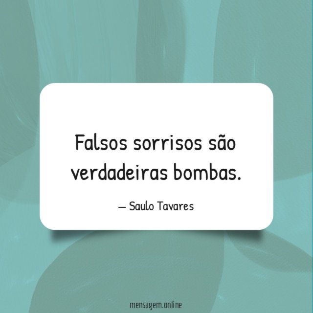 Falsos sorrisos são verdadeiras bombas