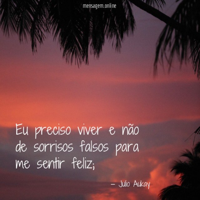 Eu preciso viver e não de sorrisos falsos
