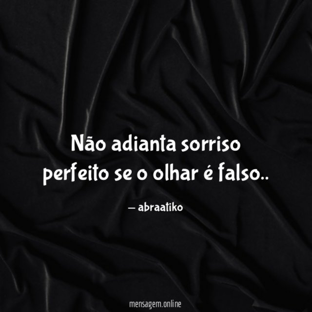 Não adianta sorriso perfeito se o olhar é falso