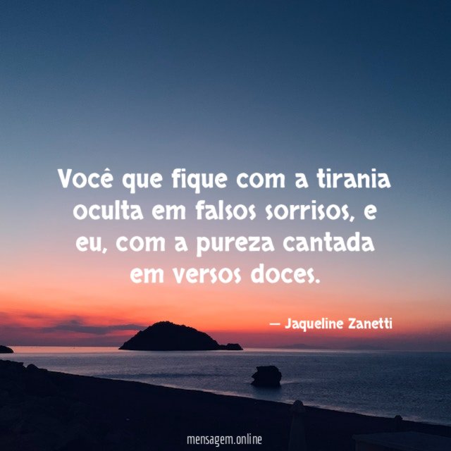 Você que fique com a tirania oculta em falsos sorrisos