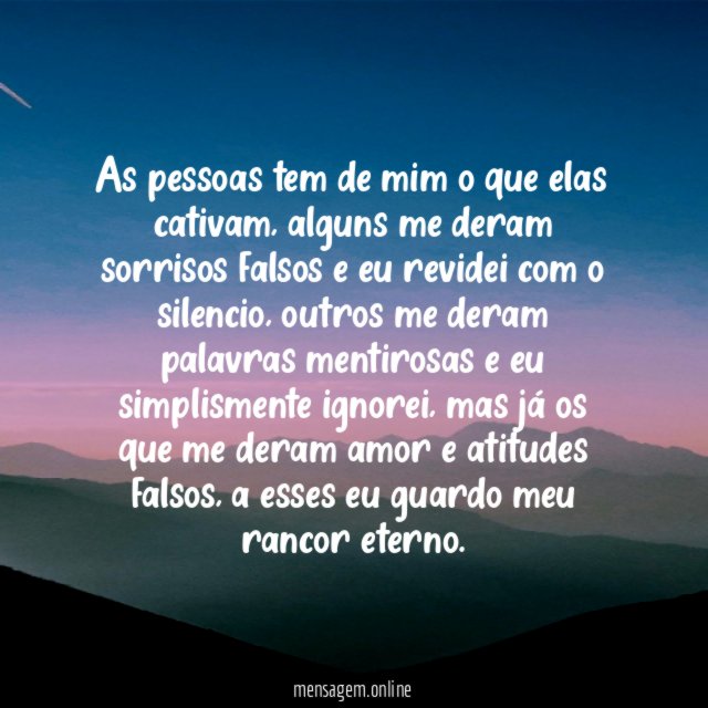As pessoas tem de mim o que elas cativam