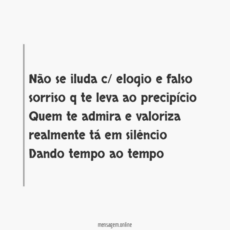 Não se iluda c/ elogio e falso sorriso