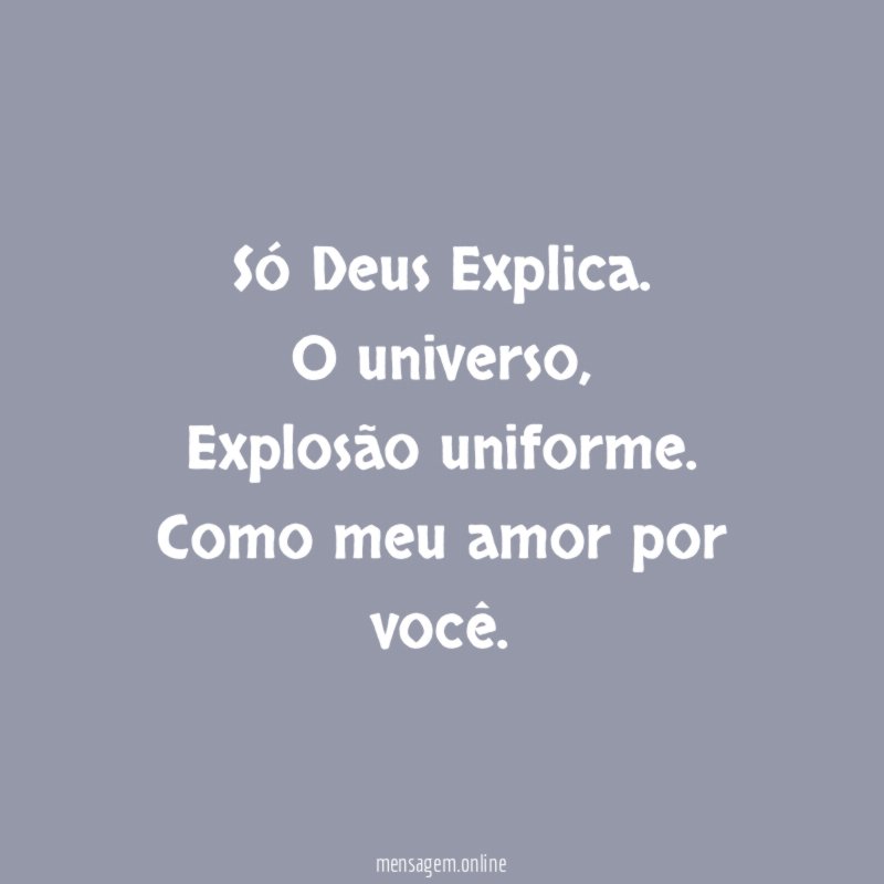 Só Deus Explica.