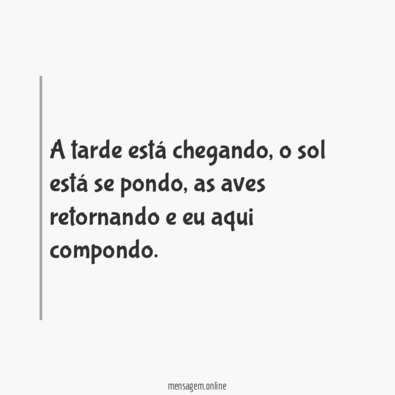 A tarde está chegando