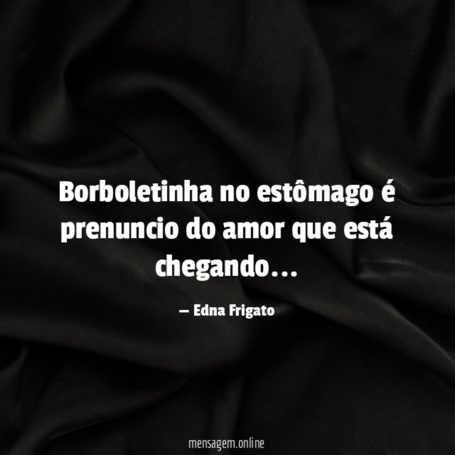 Borboletinha no estômago é prenuncio do amor que está chegando