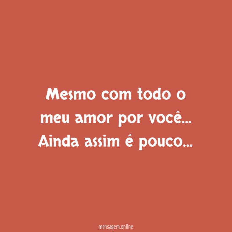 Mesmo com todo o meu amor por você