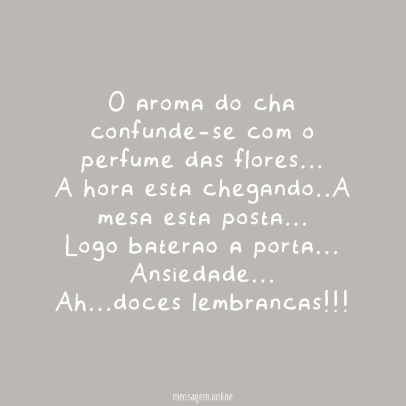 O aroma do cha confunde-se com o perfume das flores