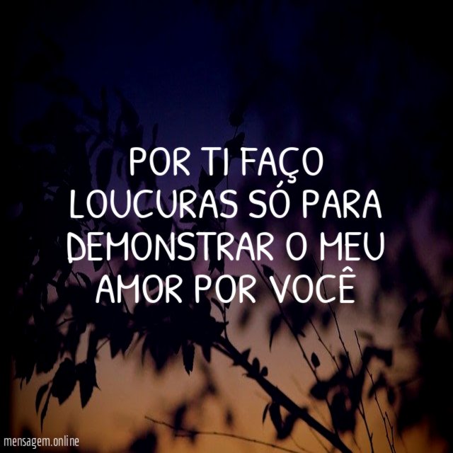 POR TI FAÇO LOUCURAS SÓ PARA DEMONSTRAR
