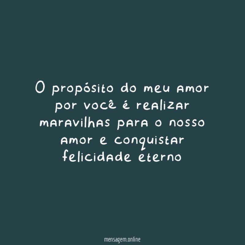 o propósito do meu amor por você é