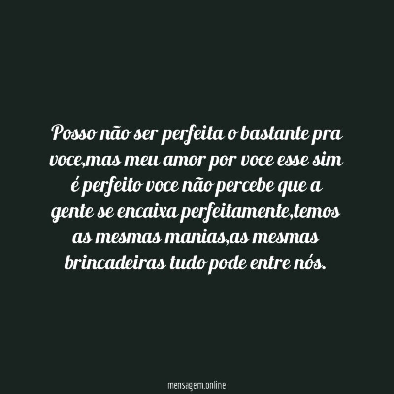 Posso não ser perfeita o bastante pra voce