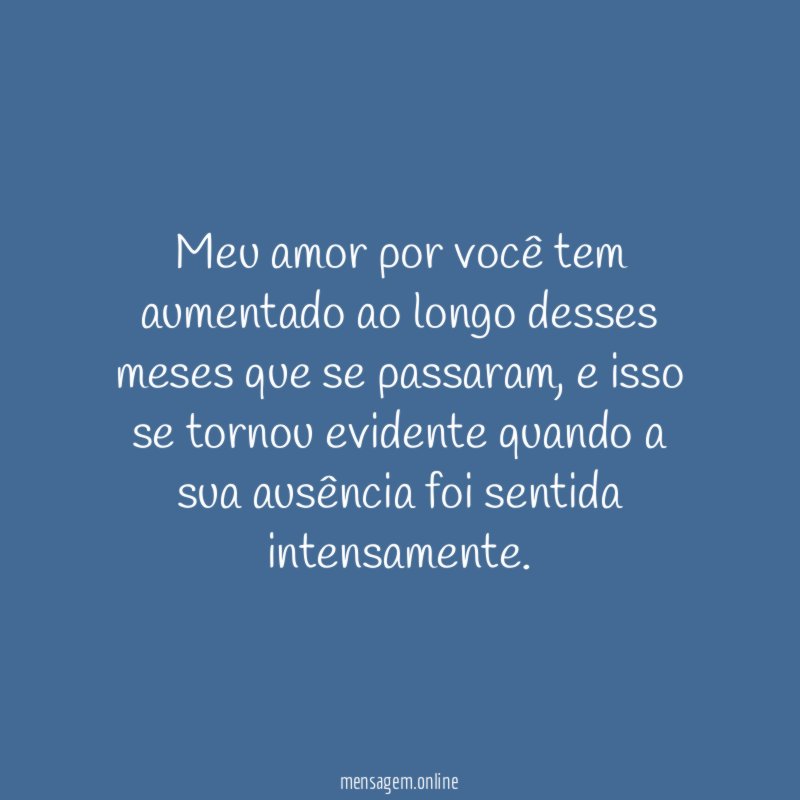 Meu amor por você tem aumentado ao longo
