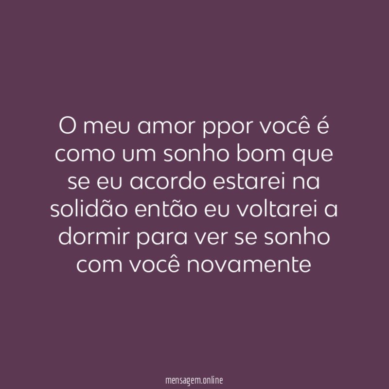 O meu amor ppor você é como um
