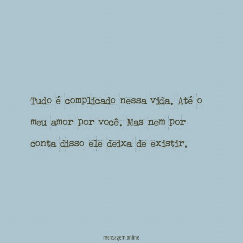 Tudo é complicado nessa vida