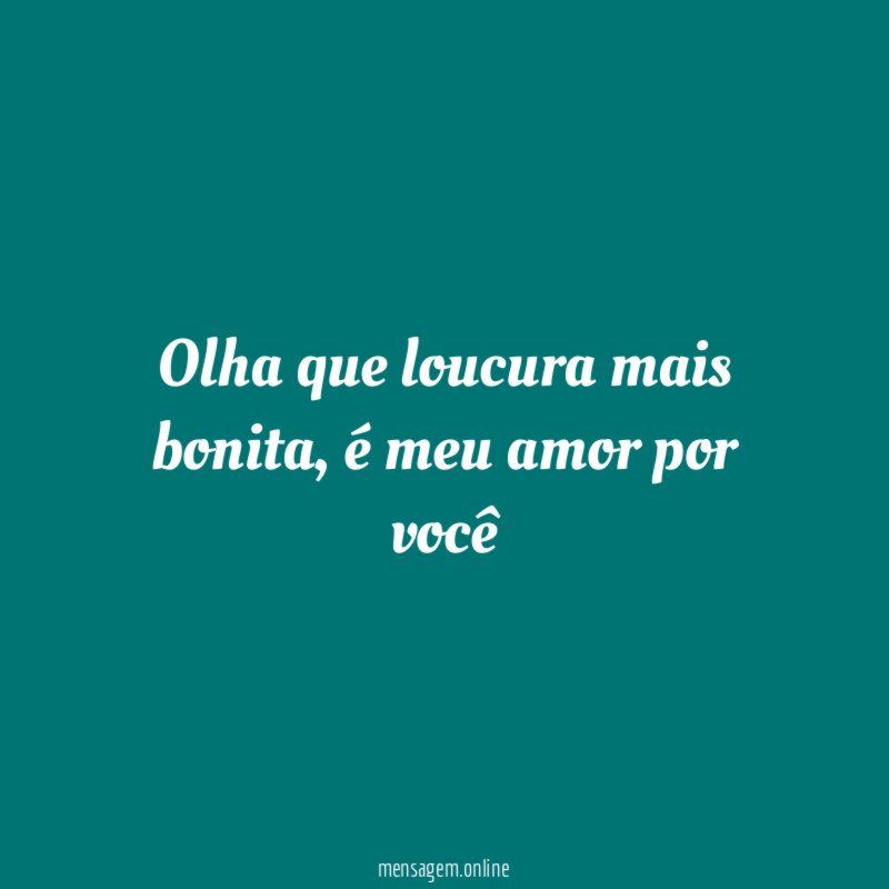 Olha que loucura mais bonita