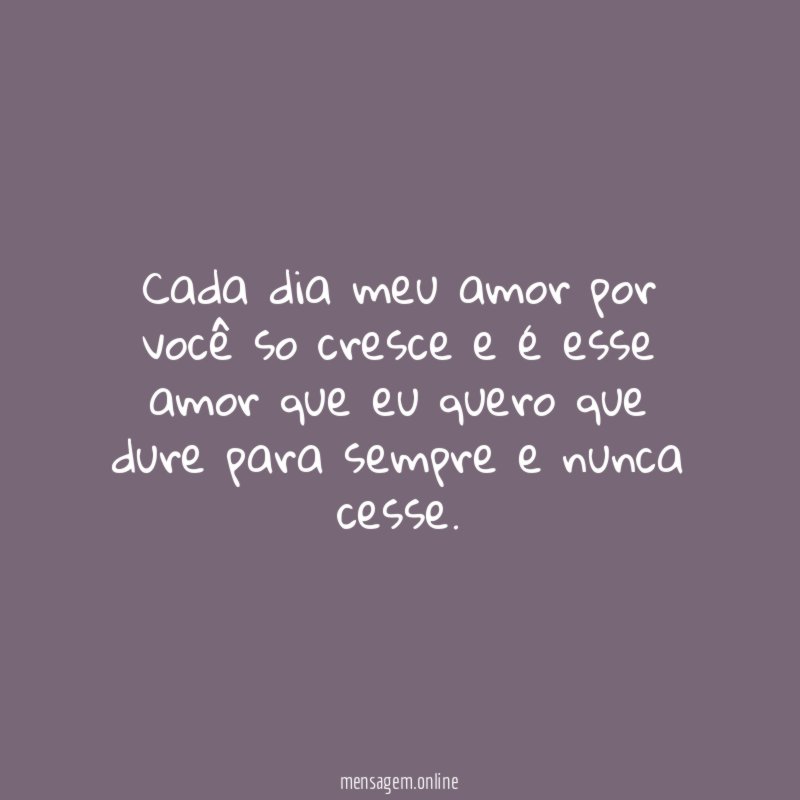 Cada dia meu amor por você so cresce