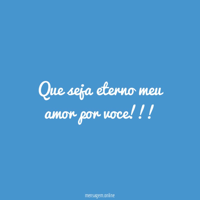 que seja eterno meu amor por voce