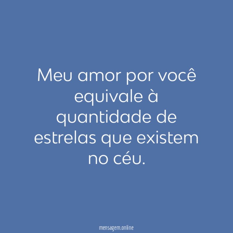 Meu amor por você equivale à quantidade de